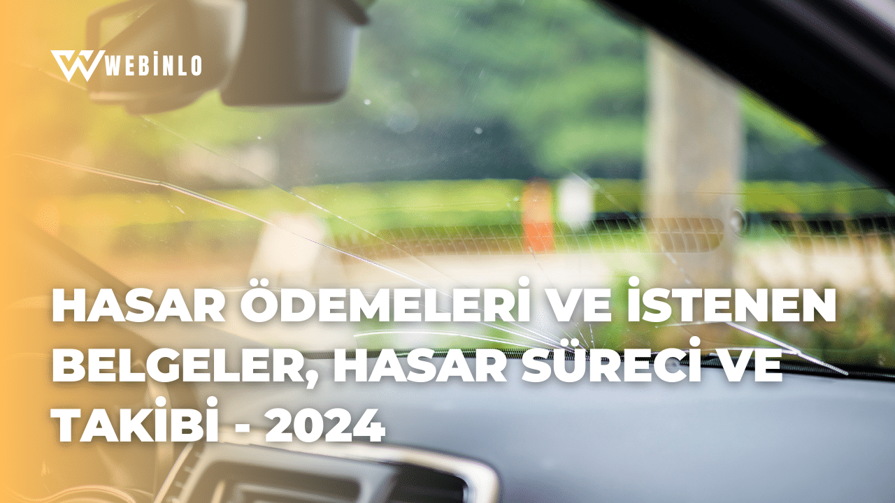 Hasar Ödemeleri ve İstenen Belgeler, Hasar Süreci ve Takibi - 2024
