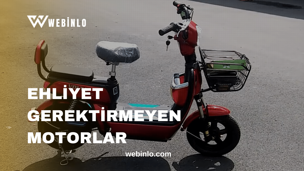 Ehliyet Gerektirmeyen Motorlar Ehliyet Gerektirmeyen Motorlar
