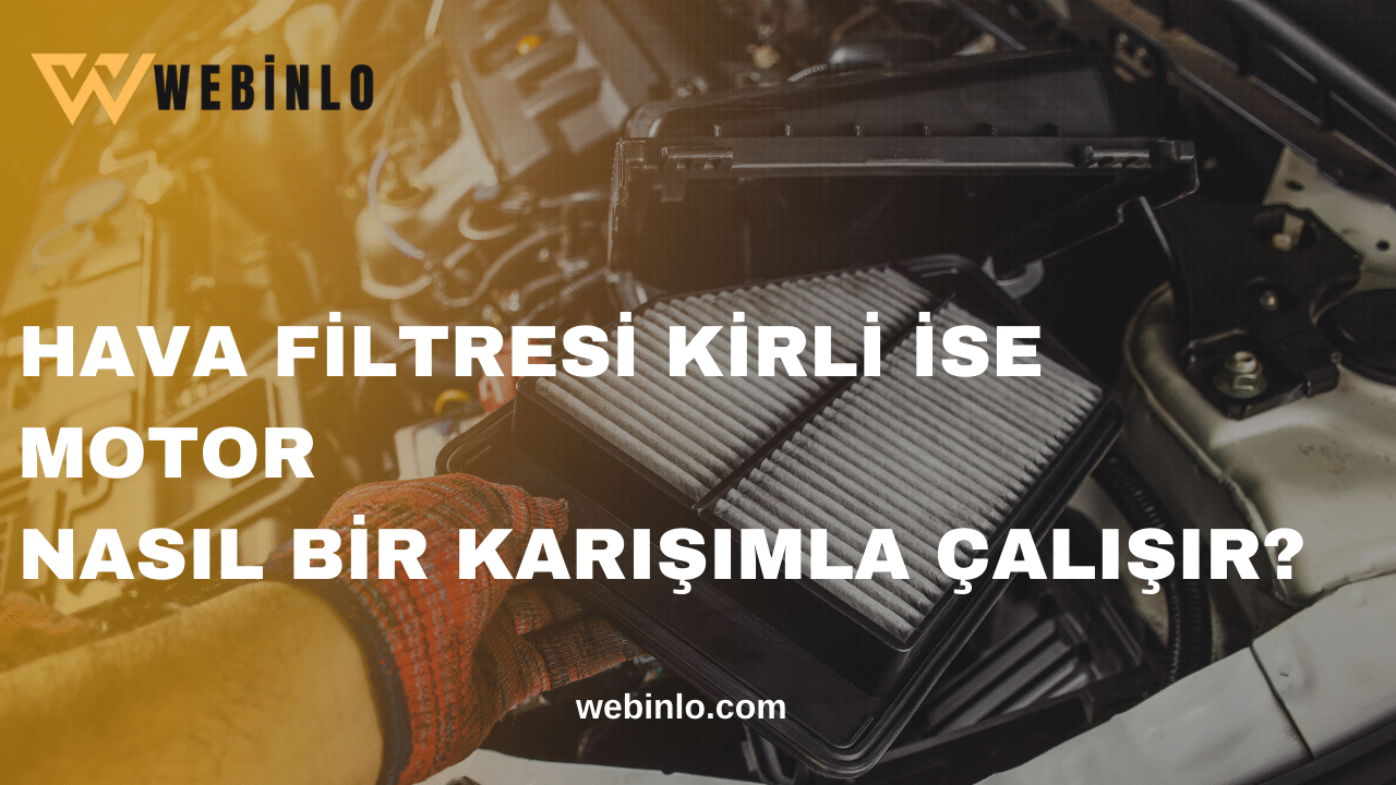 Hava Filtresi Kirli İse Motor Nasıl Bir Karışımla Çalışır 2