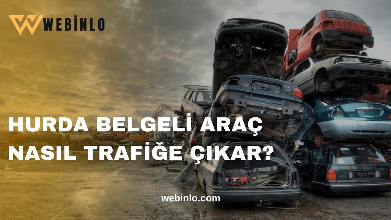 hurda belgeli araç nasıl trafiğe çıkarr