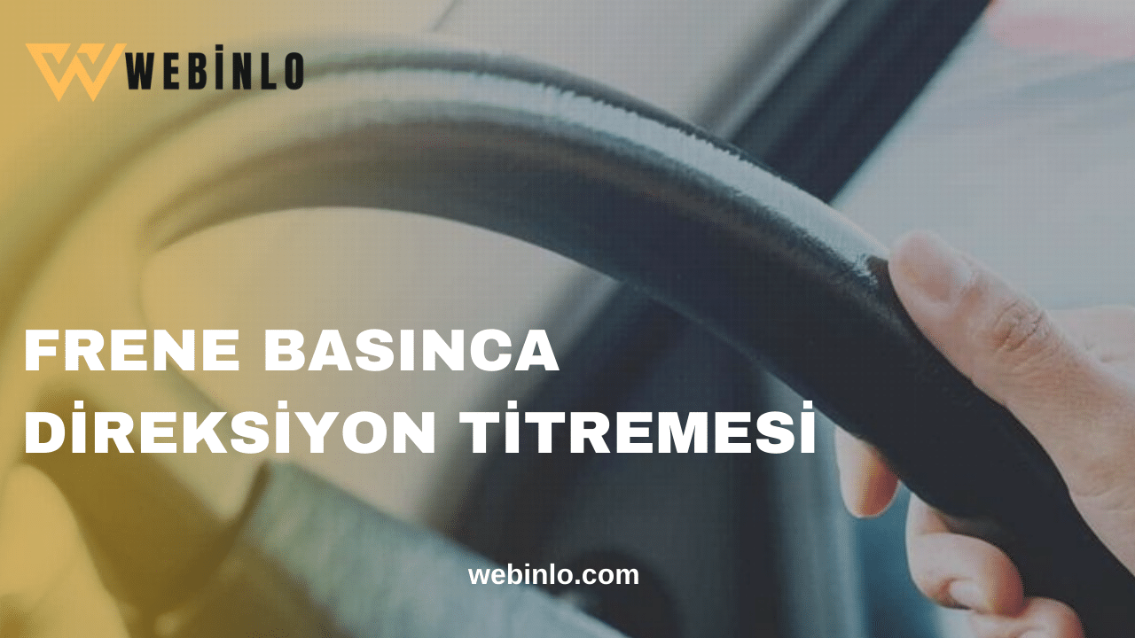 Frene Basınca Direksiyon Titremesi