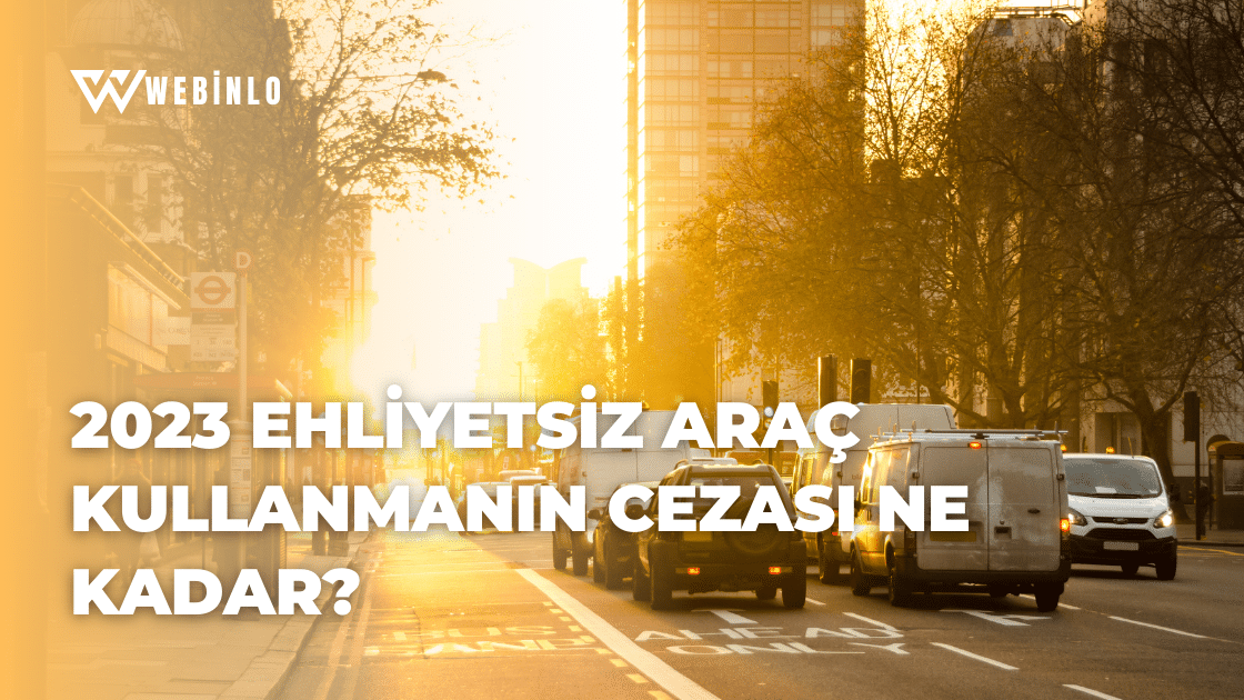 2023 Ehliyetsiz Araç Kullanmanın Cezası Ne Kadar?