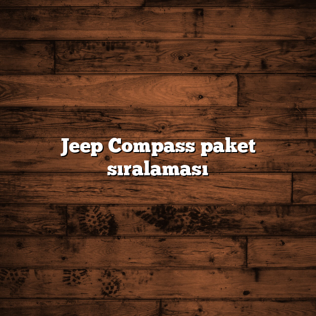 Jeep Compass paket sıralaması