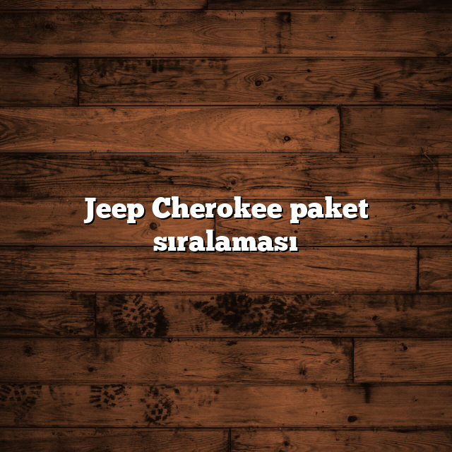 Jeep Cherokee paket sıralaması