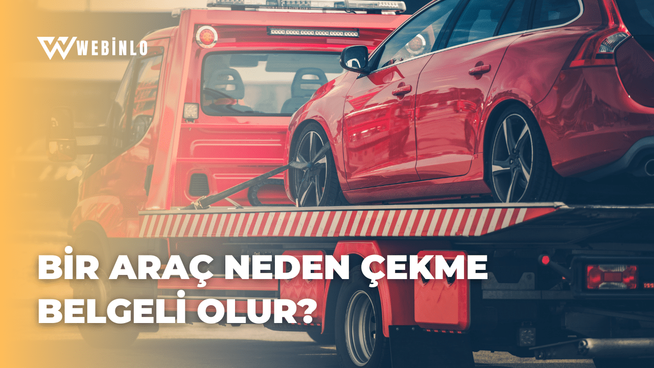 Bir Araç Neden Çekme Belgeli Olur?