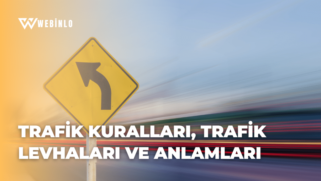 Trafik Kuralları, Trafik Levhaları ve Anlamları