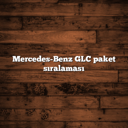 Mercedes-Benz GLC paket sıralaması