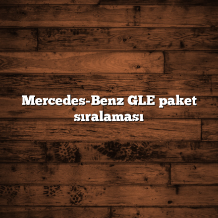 Mercedes-Benz GLE paket sıralaması