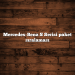 Mercedes-Benz S Serisi paket sıralaması