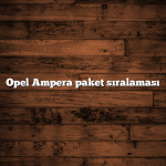 Opel Ampera paket sıralaması