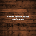 Skoda Felicia paket sıralaması