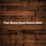 Fiat Bravo fiyat listesi 2025