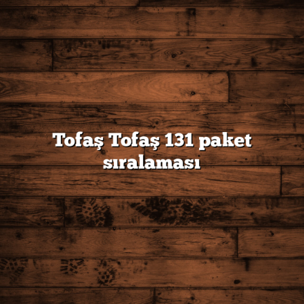 Tofaş Tofaş 131 paket sıralaması