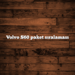 Volvo S60 paket sıralaması