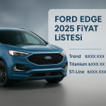 Ford Edge fiyat listesi 2025